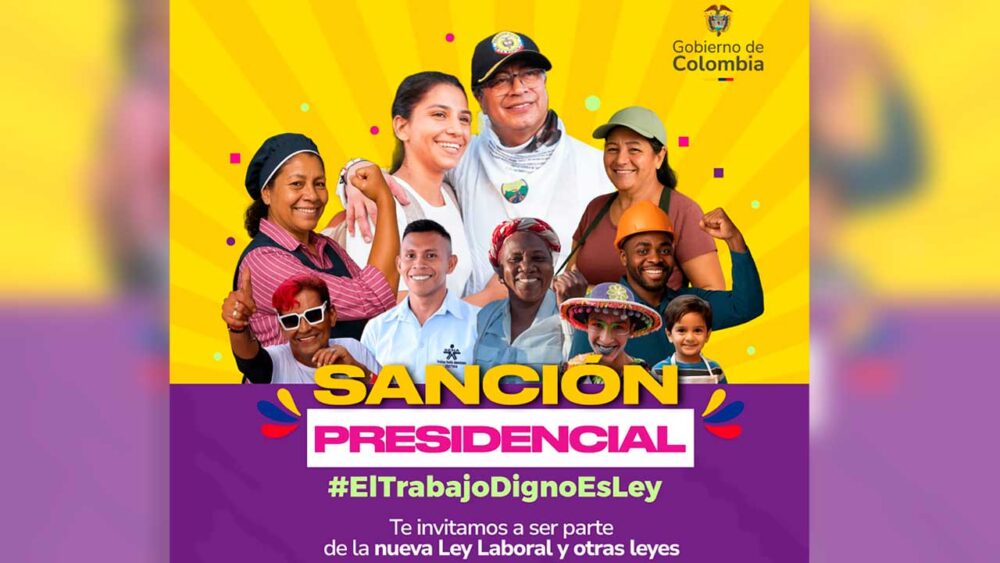 Colombia | Presidente Gustavo Petro sancionará la Ley laboral y otras leyes que marcan el inicio de un cambio hacia la libertad y la democracia